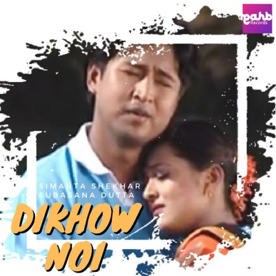 Dikhow Noi, Listen the song Dikhow Noi, Play the song Dikhow Noi, Download the song Dikhow Noi